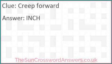 Creep forward Crossword Clue